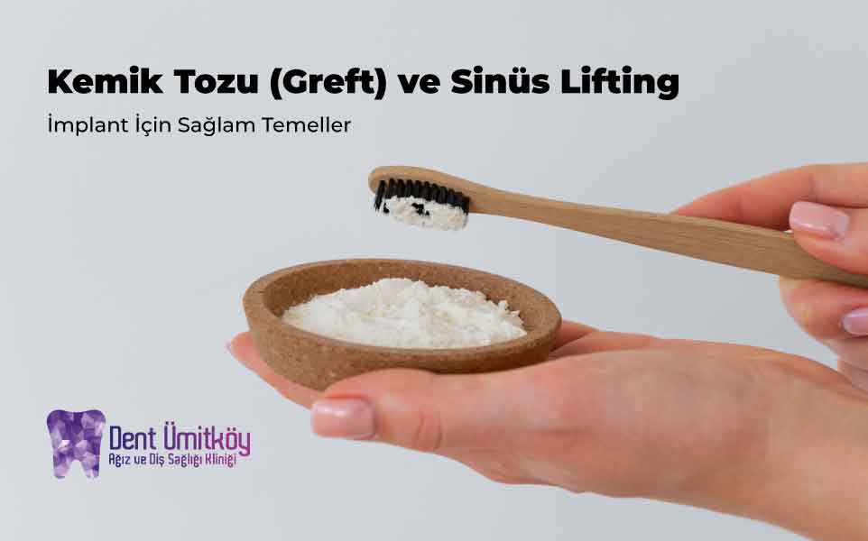 Kemik Tozu (Greft) ve Sinüs Lifting: İmplant İçin Sağlam Temeller