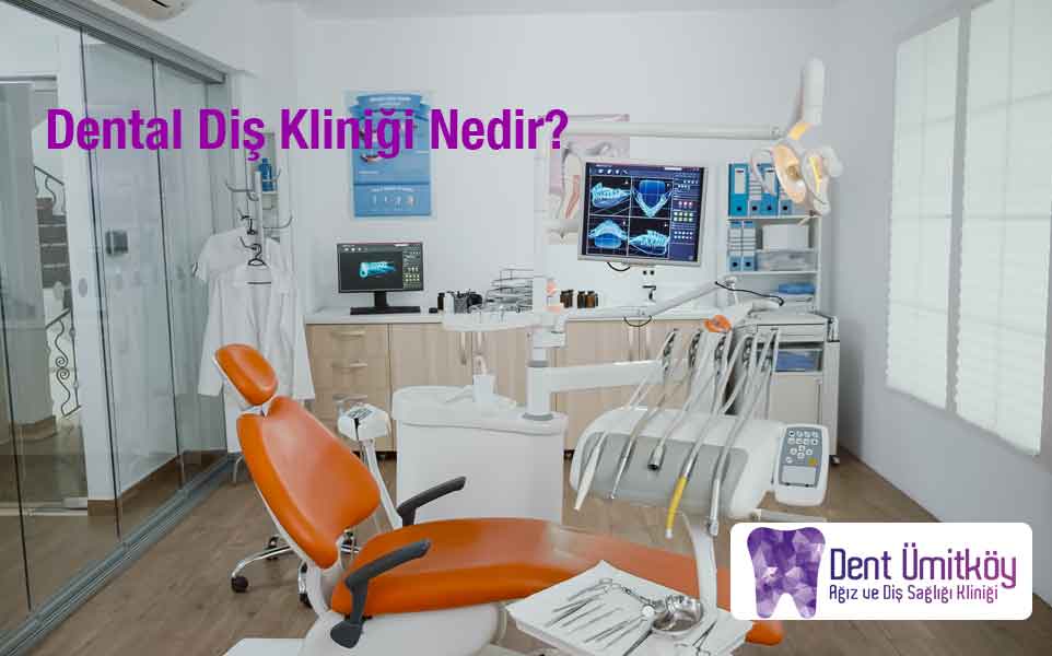 Dental Diş Kliniği Nedir?